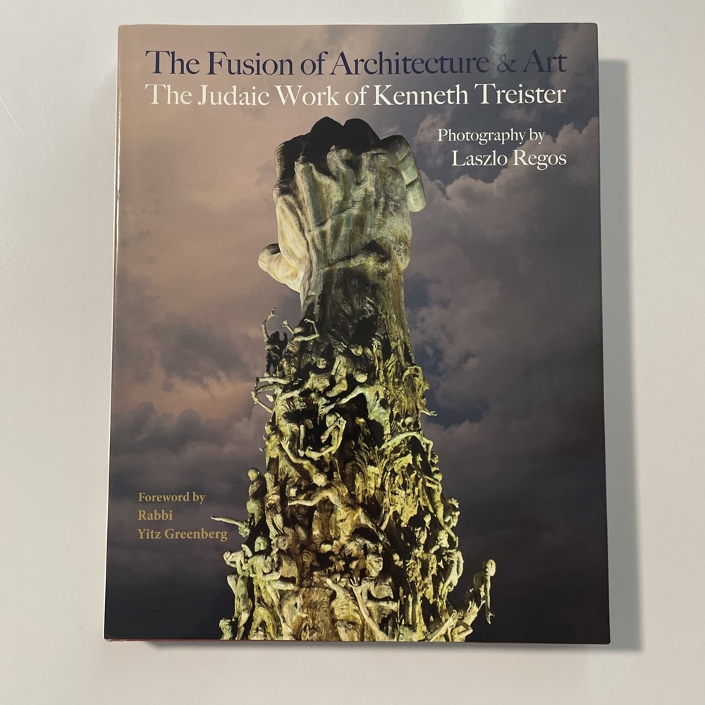Fusion of Architecture and Art : The Judaic Work of Kenneth Treister by Rabbi...